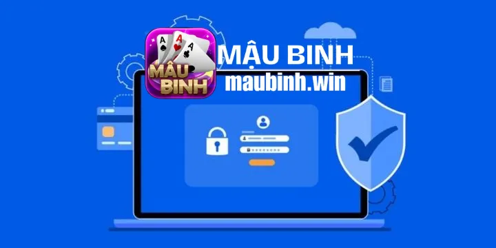 Chính sách bảo mật maubinh.win an toàn tuyệt đối